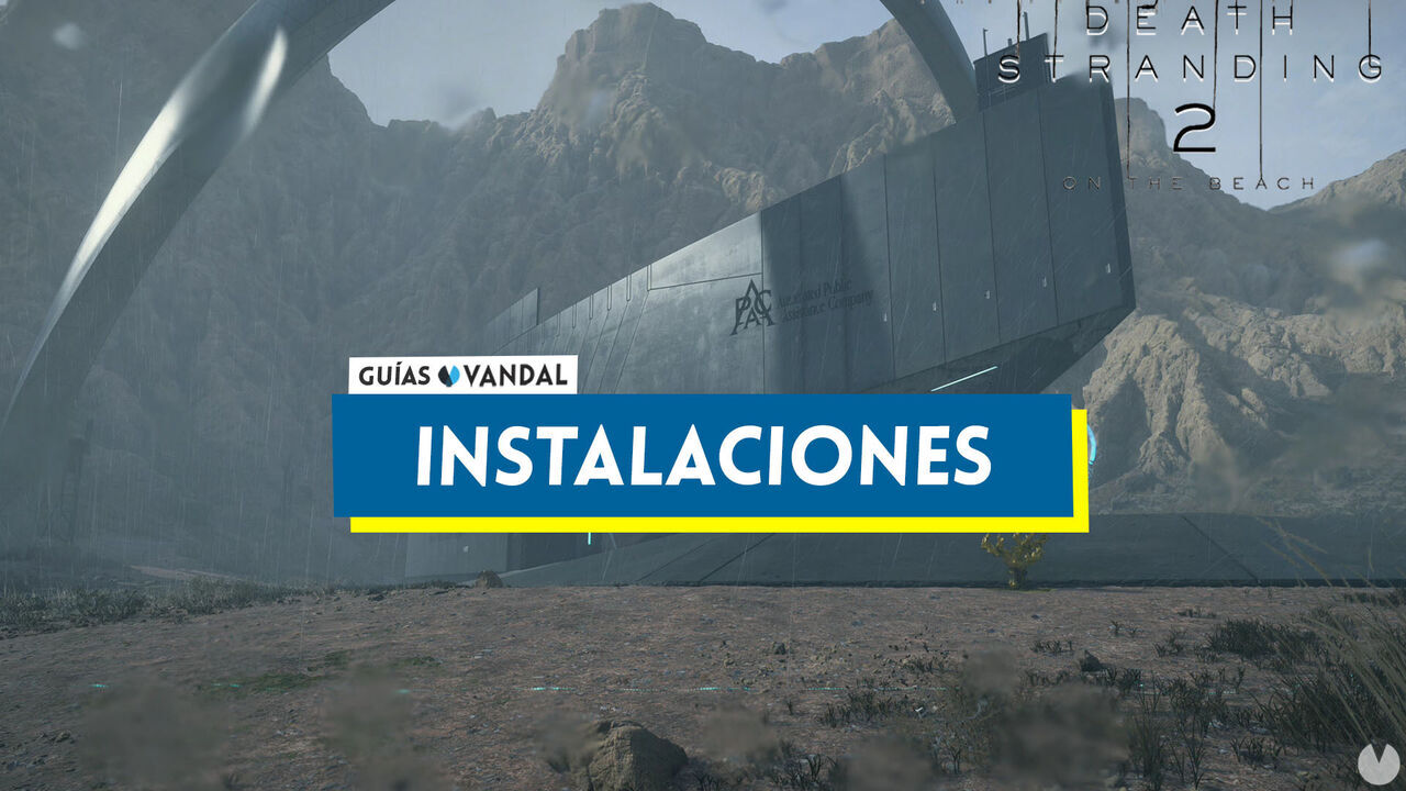 Todas las instalaciones de Death Stranding 2 y ubicacin - Death Stranding 2