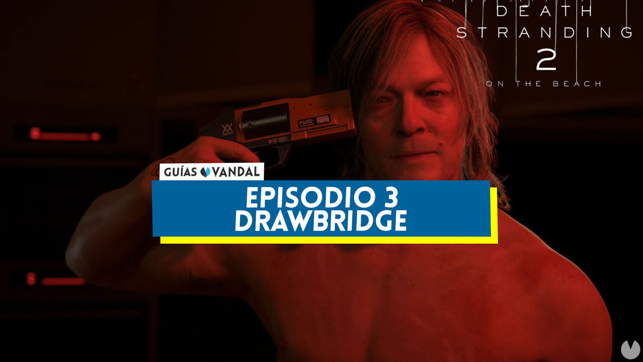 Episodio 3: Drawbridge al 100% en Death Stranding 2 - Death Stranding 2