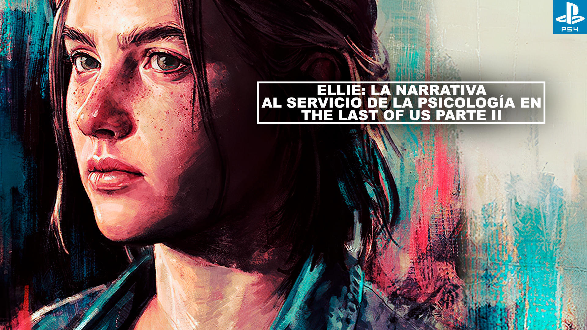 Ellie: la narrativa al servicio de la psicologa en The Last of Us Parte II