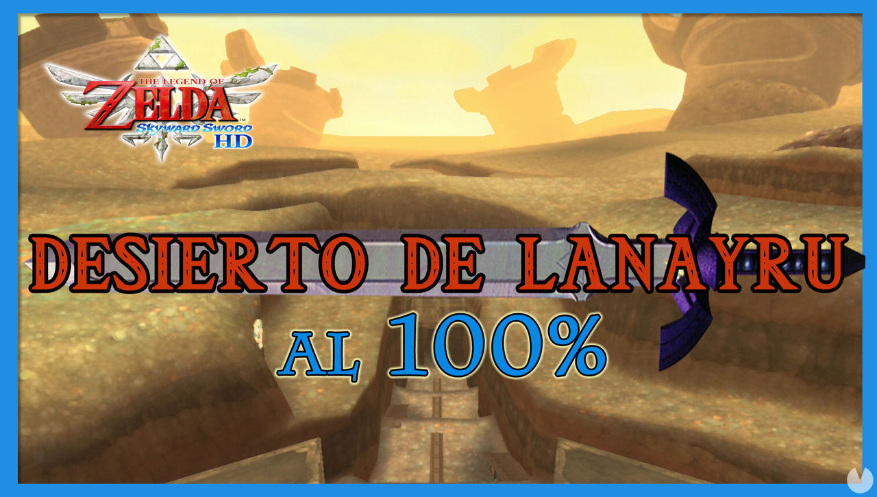 Desierto de Lanayru al 100% en The Legend of Zelda: Skyward Sword HD - The Legend of Zelda: Skyward Sword HD