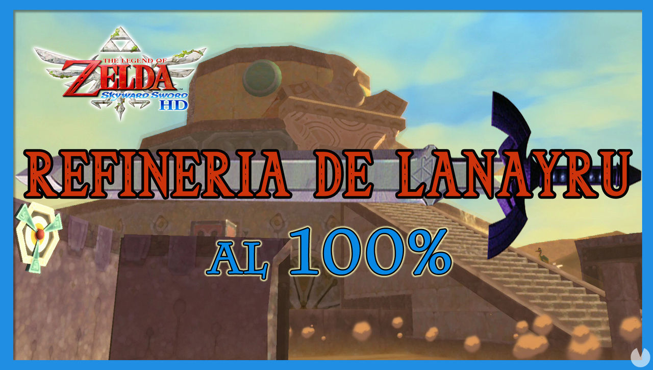 Refinera de Lanayru al 100% en The Legend of Zelda: Skyward Sword HD - The Legend of Zelda: Skyward Sword HD