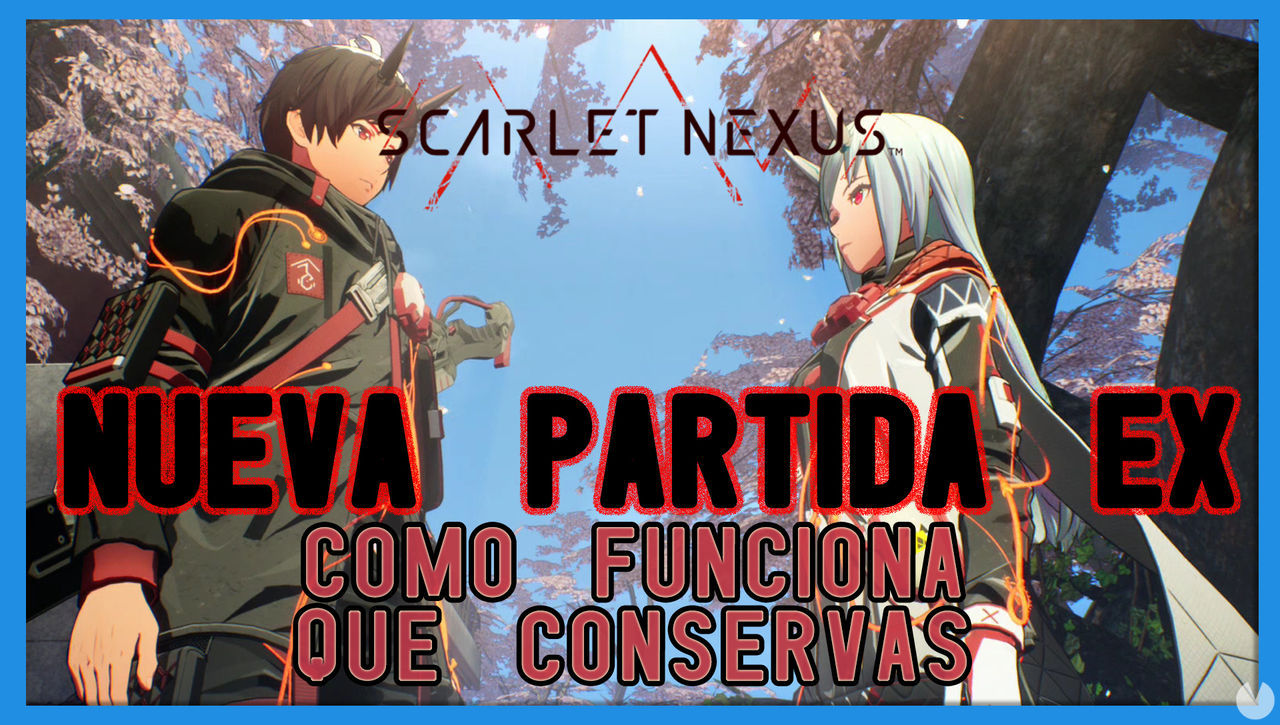 Nueva partida EX en Scarlet Nexus: qu conservas en NG+? - Scarlet Nexus