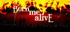 Burn Me Alive