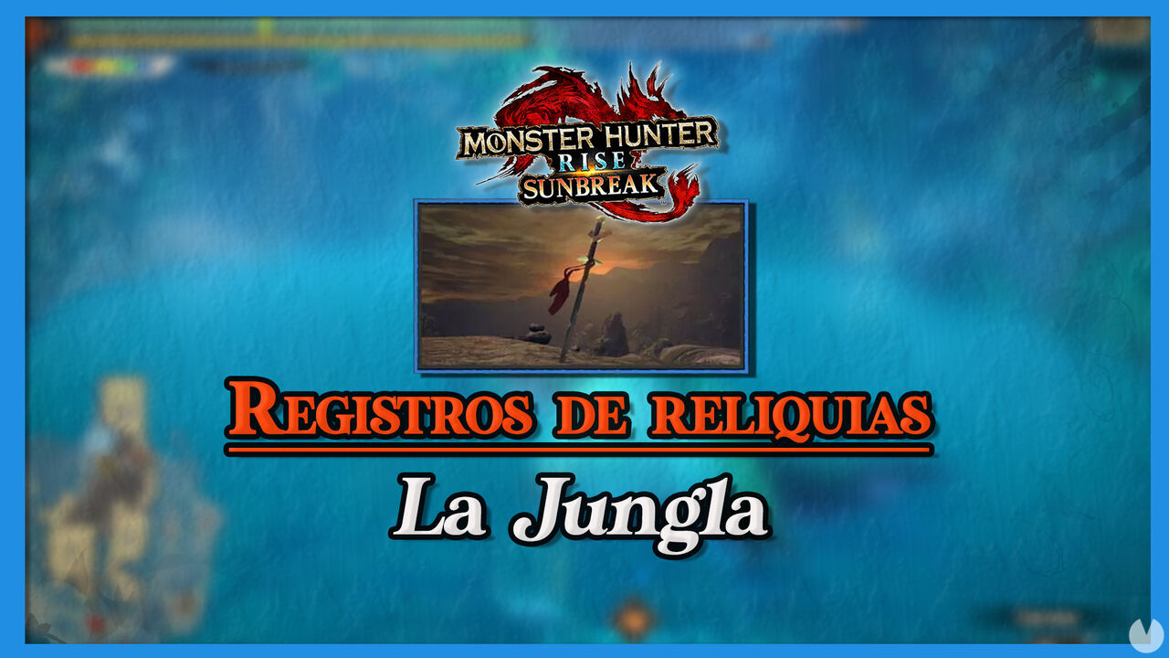 Registros de reliquias de La Jungla en Monster Hunter Rise Sunbreak: (Localizacin) - Monster Hunter Rise: Sunbreak