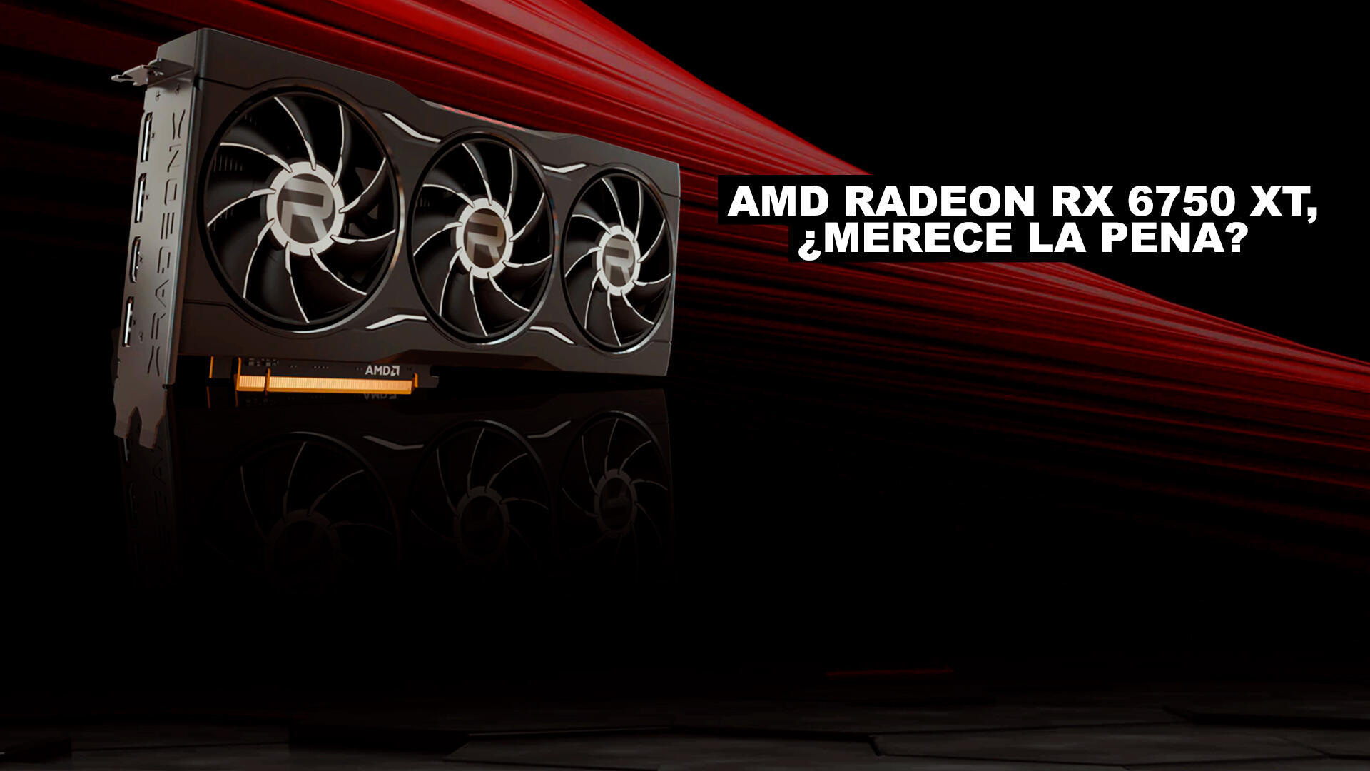 Anlisis AMD Radeon RX 6750 XT, merece la pena?