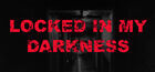Locked in my Darkness