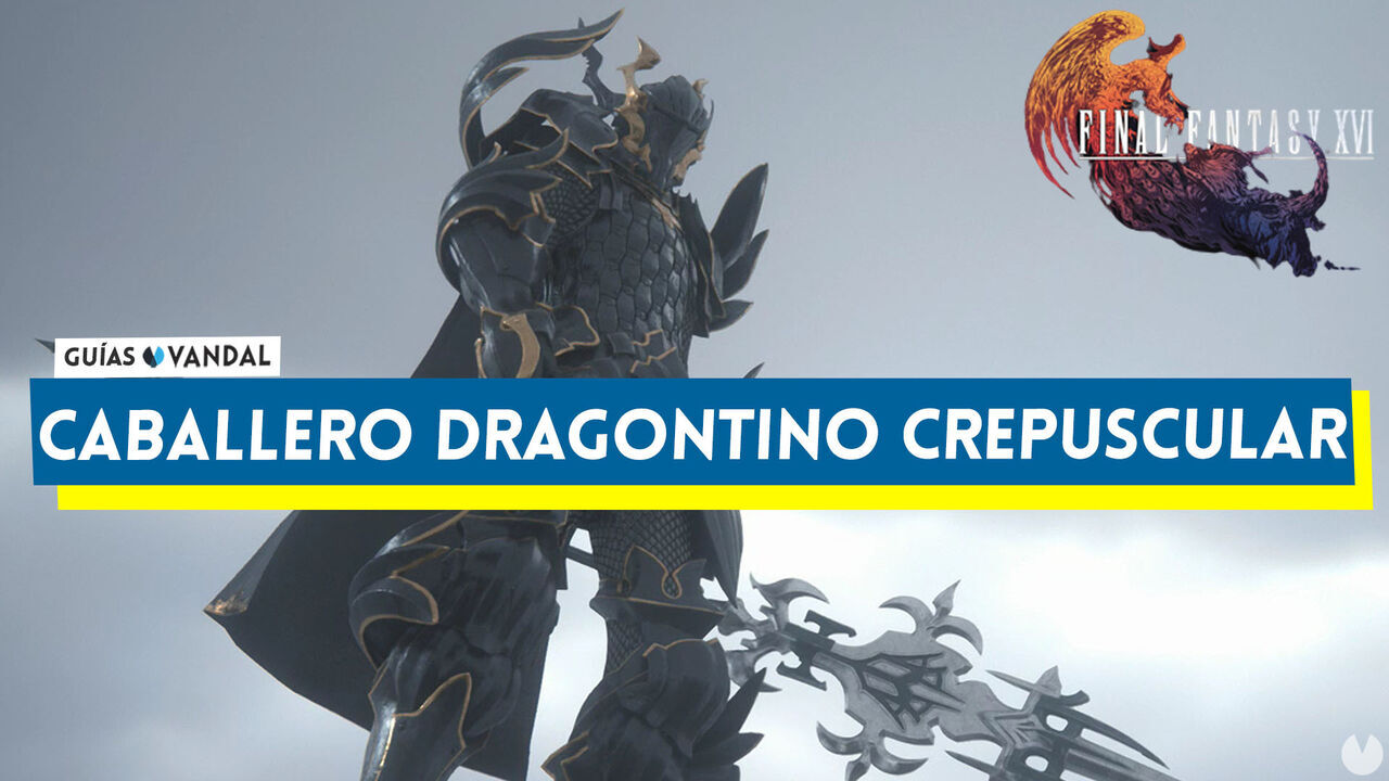 Caballero dragontino crepuscular: ataques y cmo derrotarlo en Final Fantasy XVI - Final Fantasy XVI