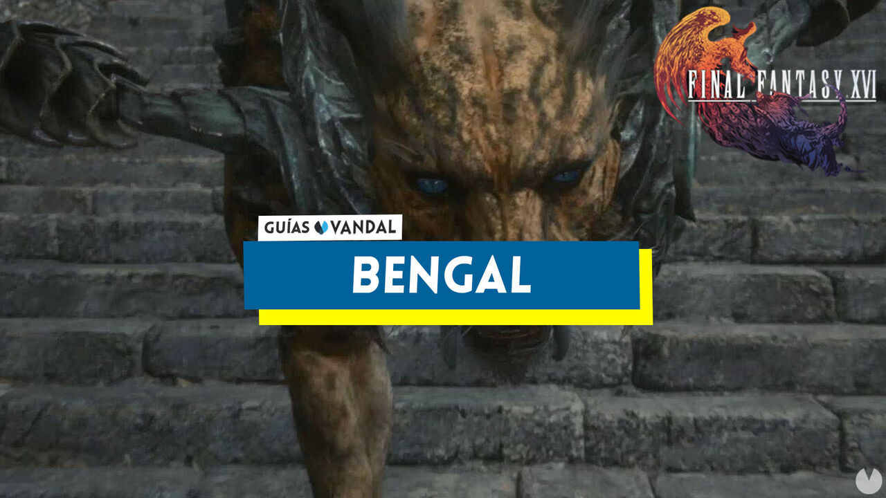 Bengal: ataques y cmo derrotarlo en Final Fantasy XVI - Final Fantasy XVI