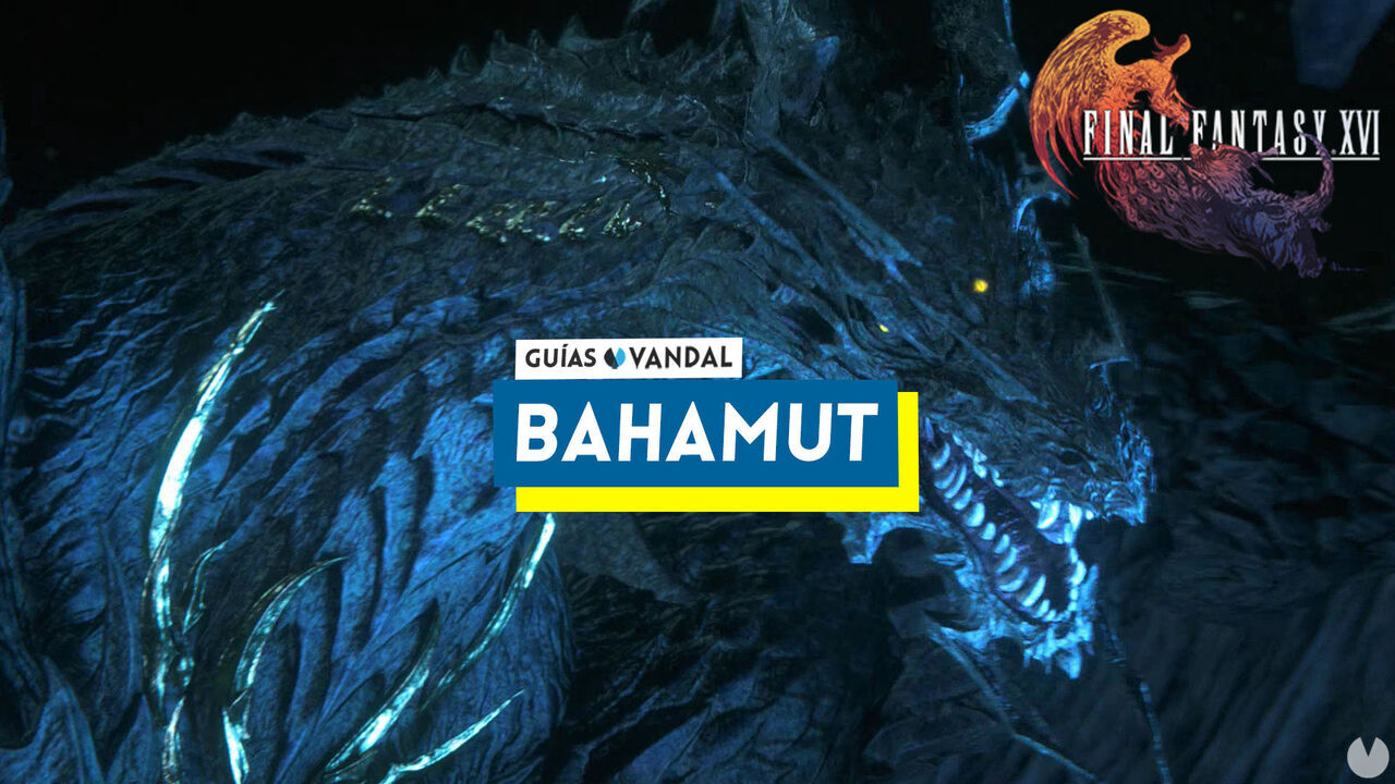 Bahamut: ataques y cómo derrotarlo en Final Fantasy XVI - Final Fantasy XVI