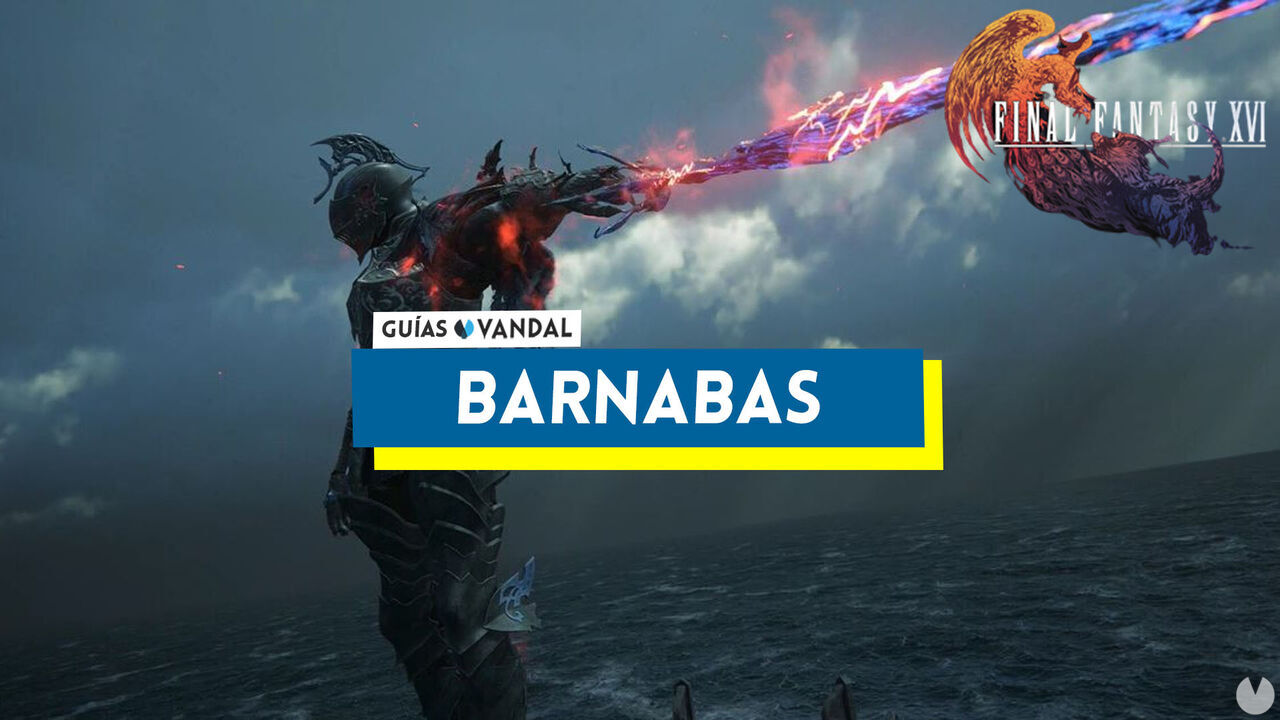 Barnabs: ataques y cmo derrotarlo en Final Fantasy XVI - Final Fantasy XVI