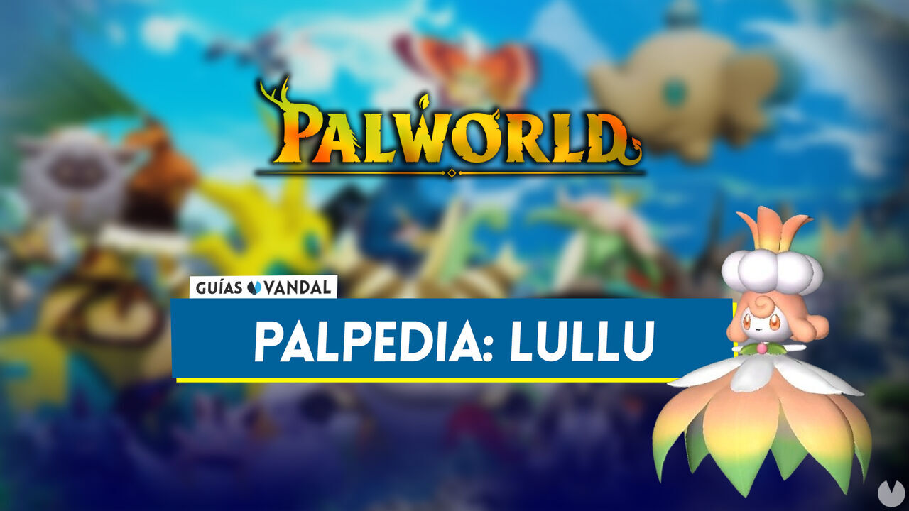 Lullu en Palworld: Localizacin, cmo conseguirlo, habilidades, objetos y detalles - Palworld