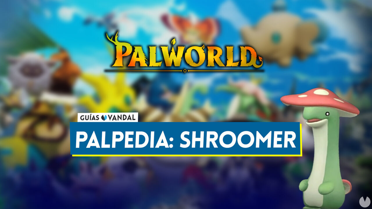 Shroomer en Palworld: Localizacin, cmo conseguirlo, habilidades, objetos y detalles - Palworld