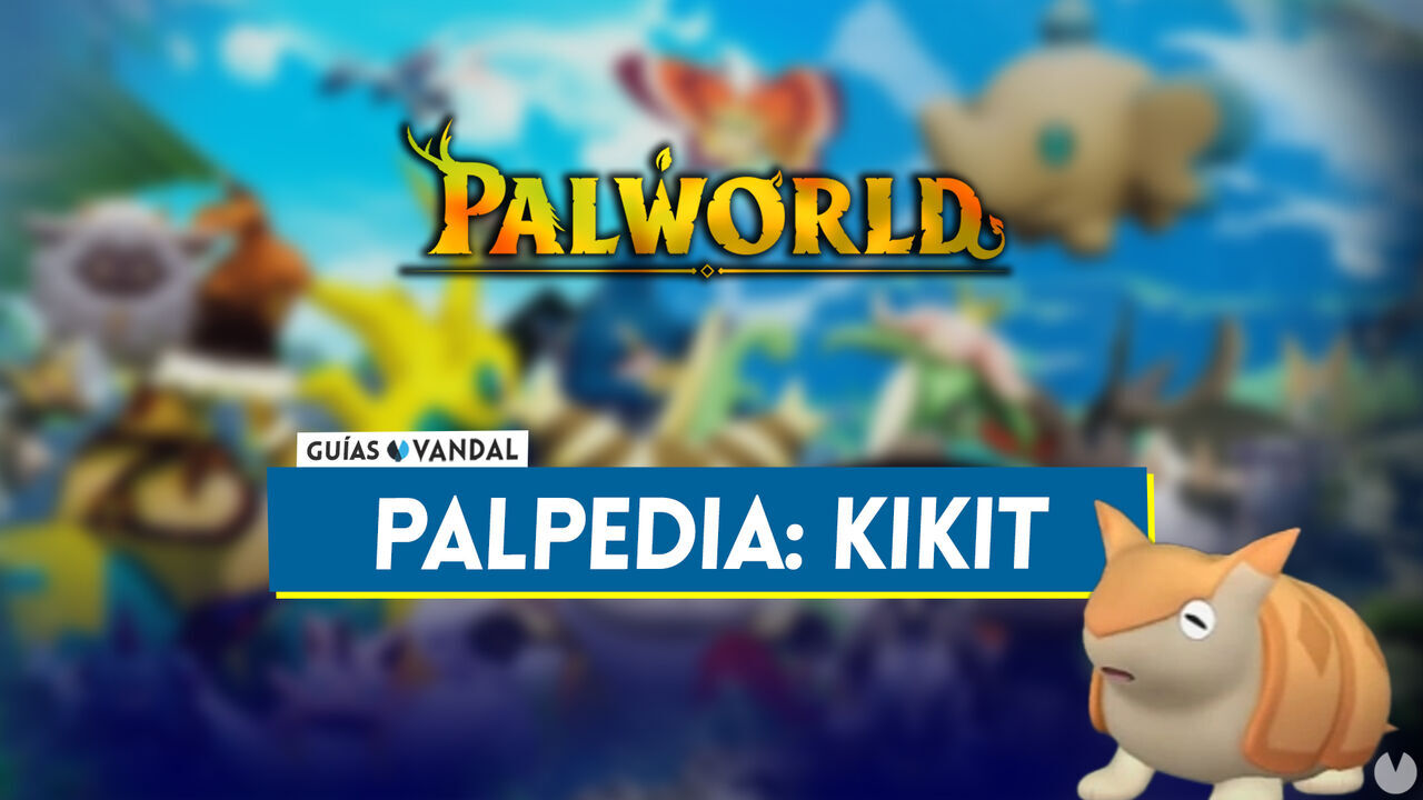 Kikit en Palworld: Localizacin, cmo conseguirlo, habilidades, objetos y detalles - Palworld