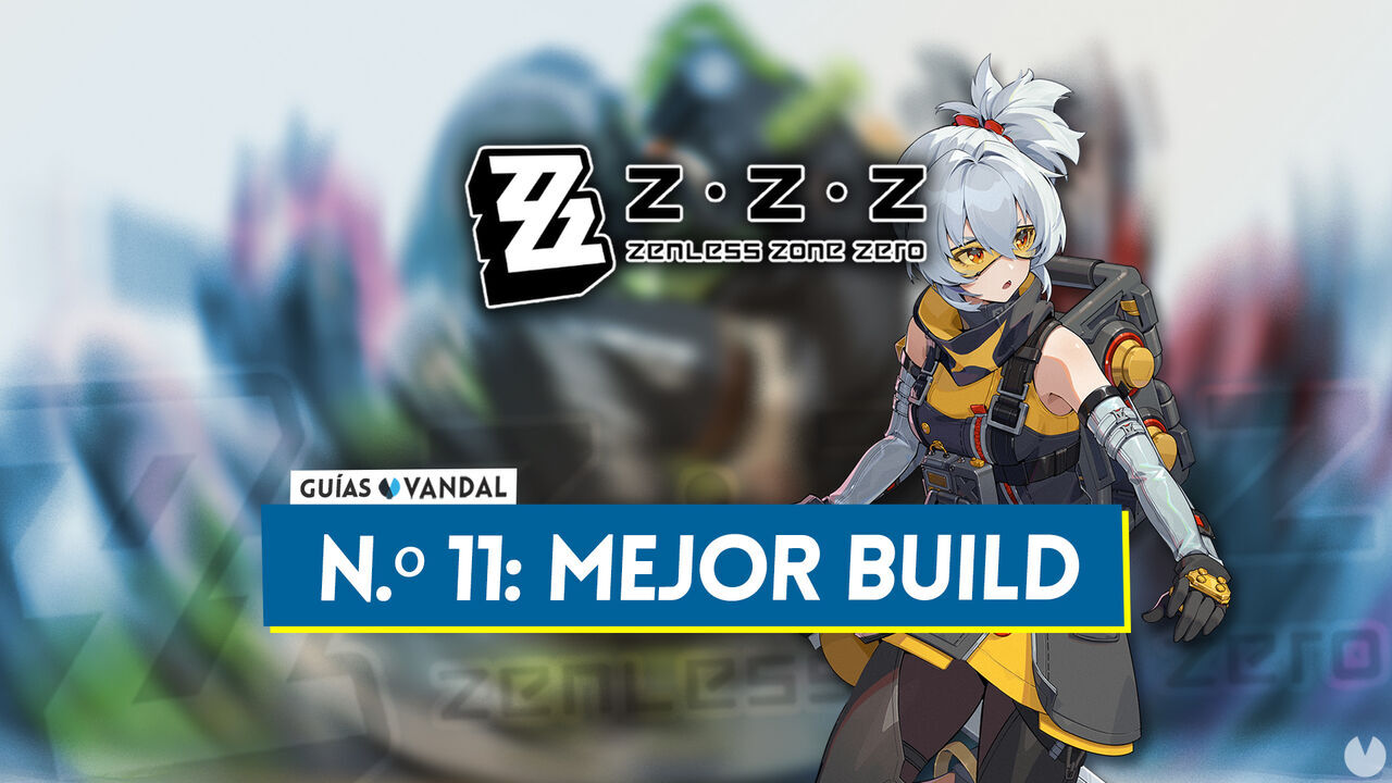 Mejor build de N. 11 en Zenless Zone Zero: Amplificadores, equipos y estadsticas - Zenless Zone Zero