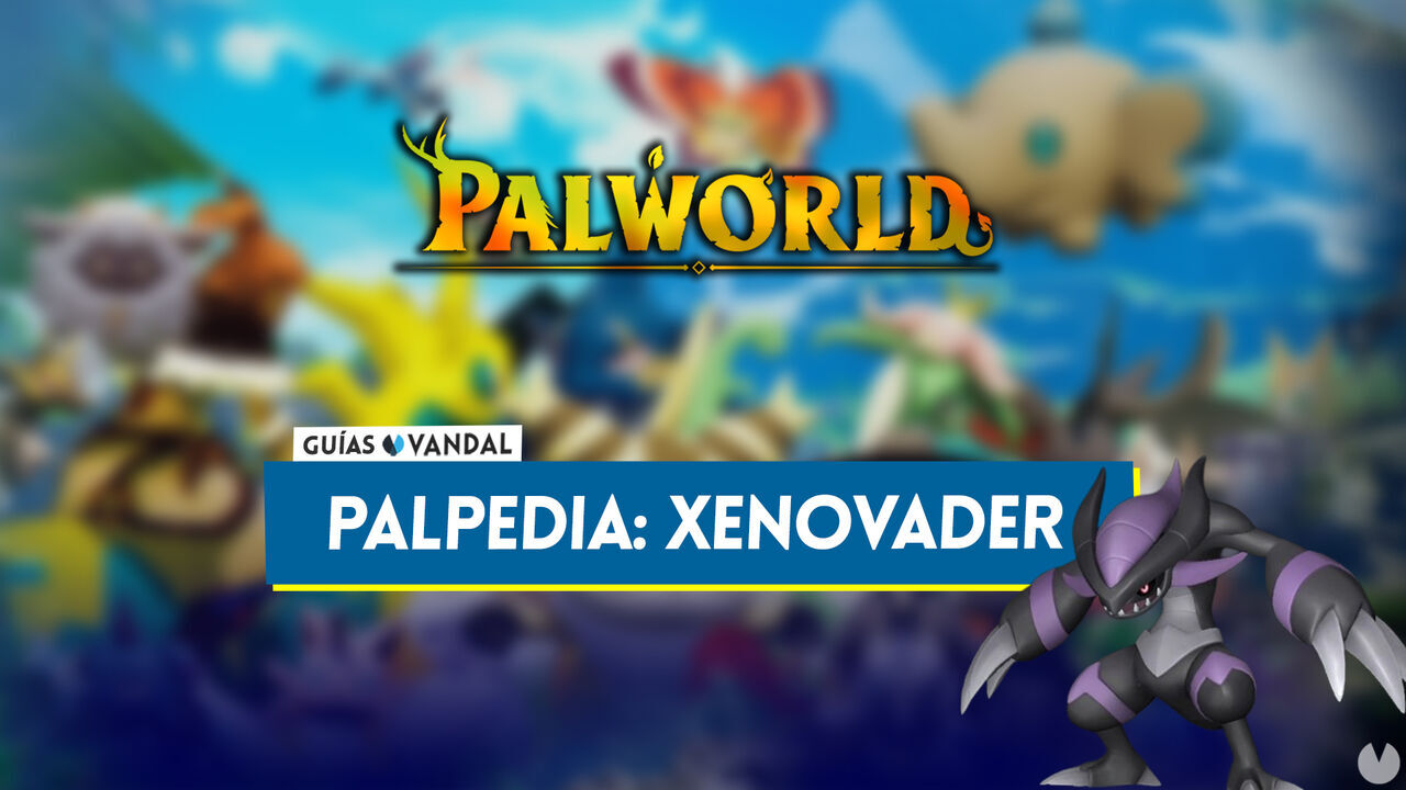 Xenovader en Palworld: Localizacin, cmo conseguirlo, habilidades, objetos y detalles - Palworld