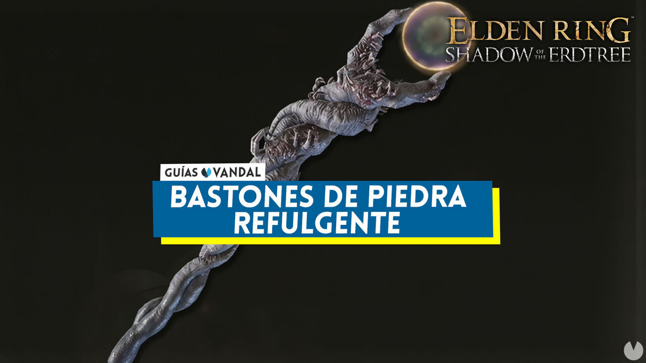 Todos los bastones de piedra refulgente en Elden Ring: Shadow of the Erdtree y cmo conseguirlos - Elden Ring: Shadow of the Erdtree