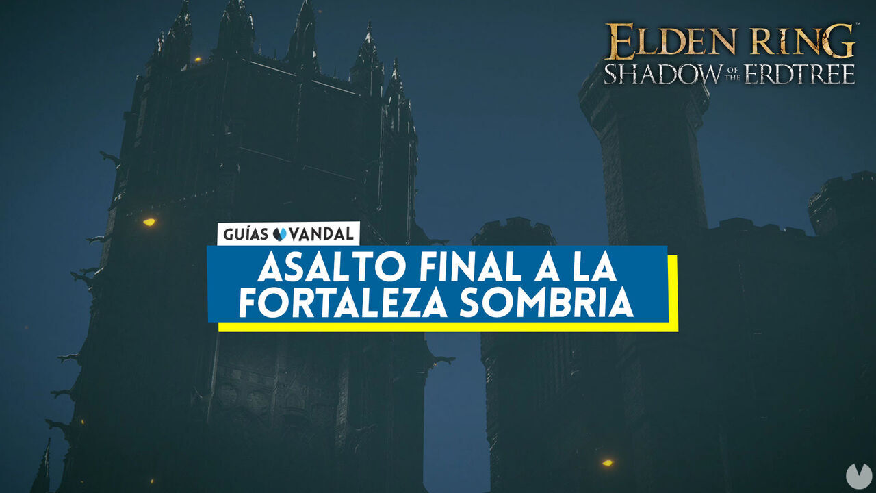 Asalto final a la Fortaleza Sombra al 100% en Elden Ring: Shadow of the Erdtree - Elden Ring: Shadow of the Erdtree