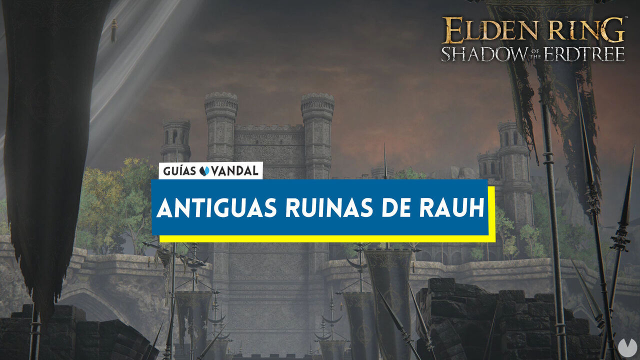 Antiguas ruinas de Rauh al 100% en Elden Ring: Shadow of the Erdtree - Elden Ring: Shadow of the Erdtree