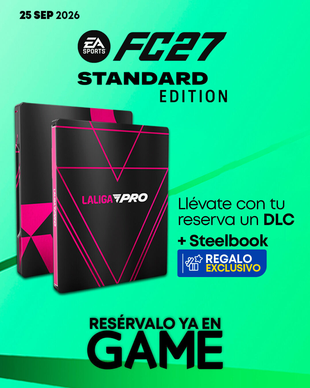 Ya puedes reservar EA Sports FC 27 en GAME, con un steelbook exclusivo de regalo
