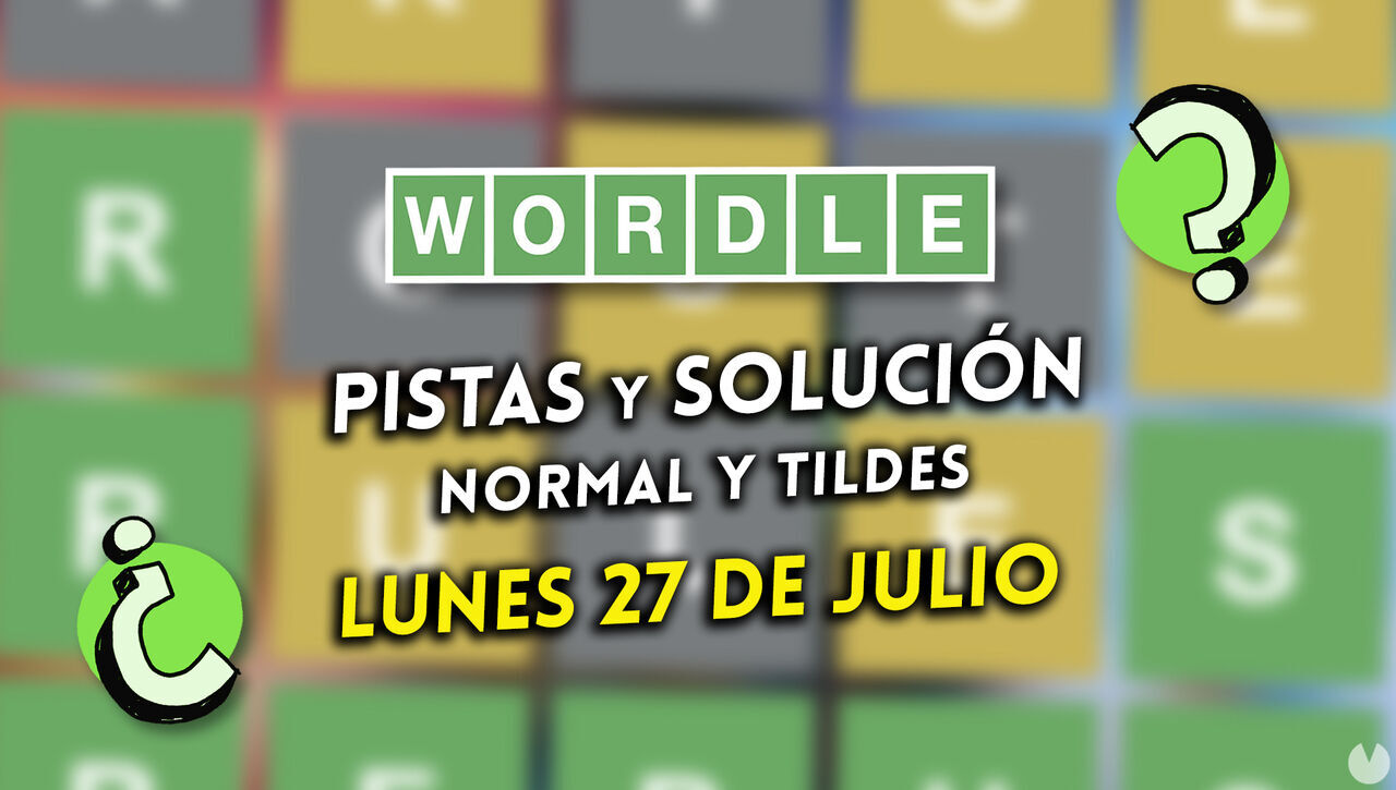 Solución Wordle en español y tildes hoy 27 de julio y pistas a la palabra oculta