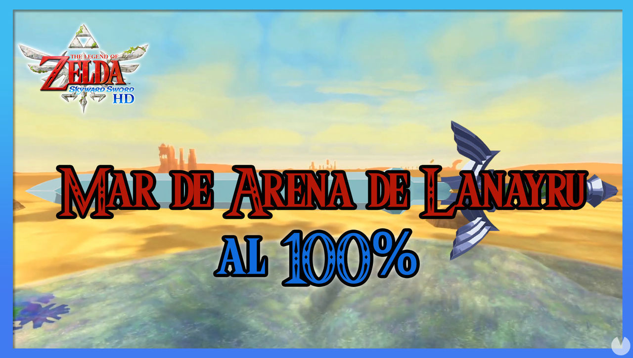 Mar de arena de Lanayru al 100% en The Legend of Zelda: Skyward Sword HD - The Legend of Zelda: Skyward Sword HD