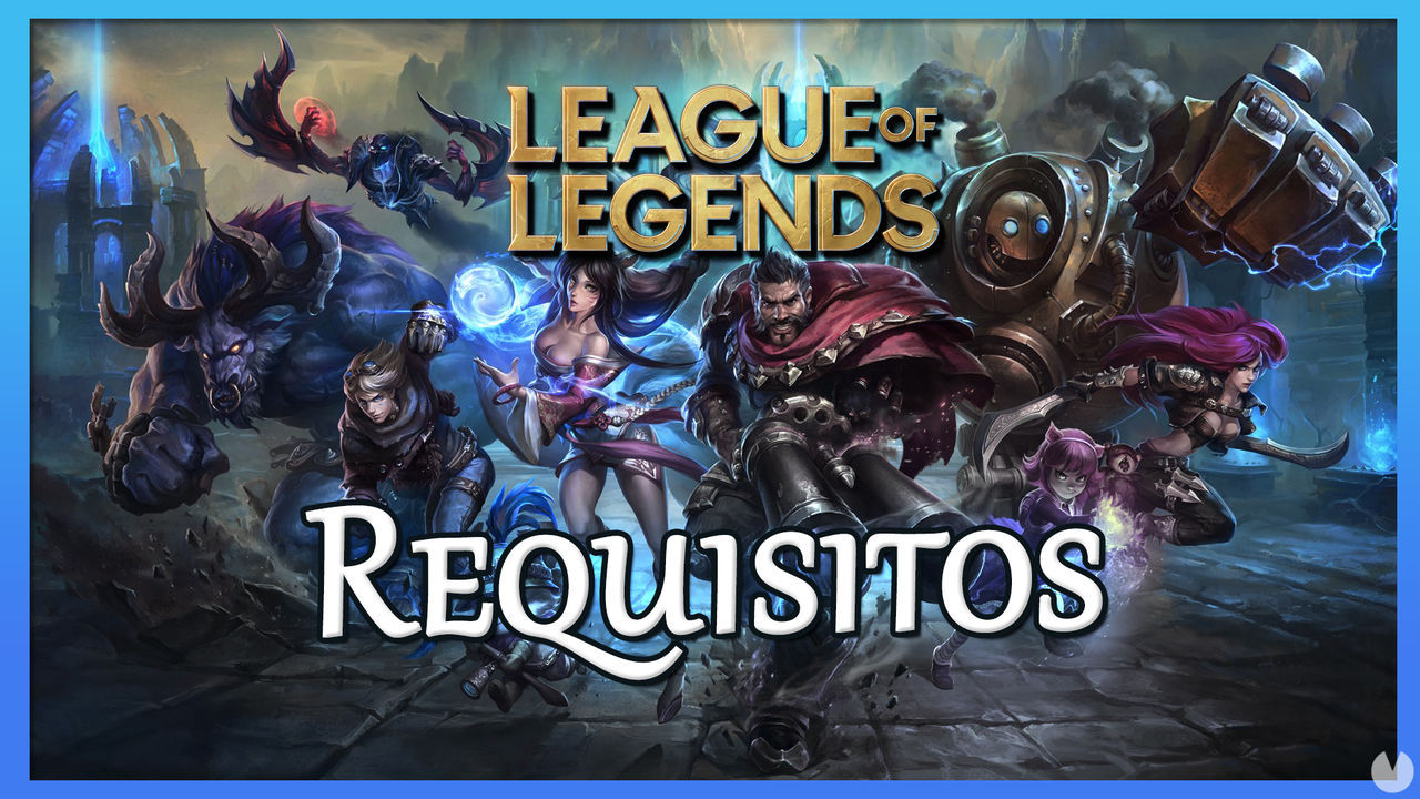 REQUISITOS LEAGUE OF LEGENDS