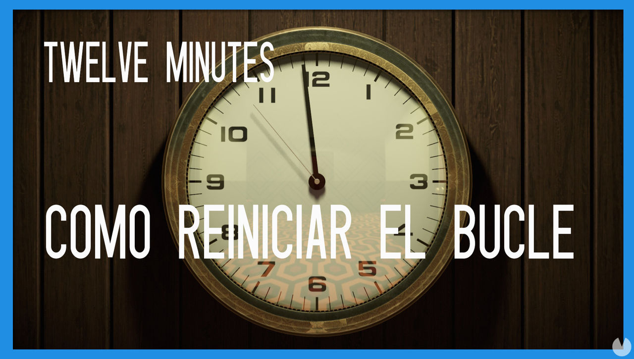 12 Minutes: cmo reiniciar el bucle? - Twelve Minutes