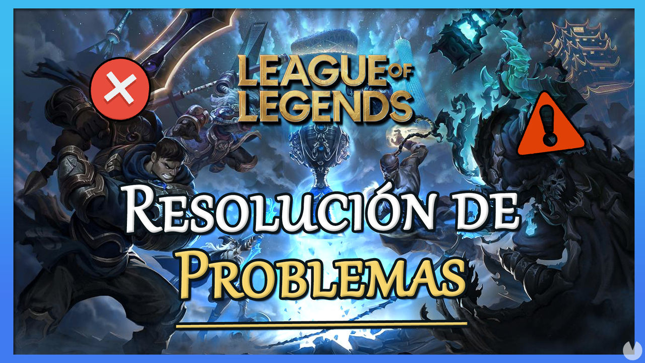 League of Legends: Problemas frecuentes, errores, cadas y soluciones - League of Legends