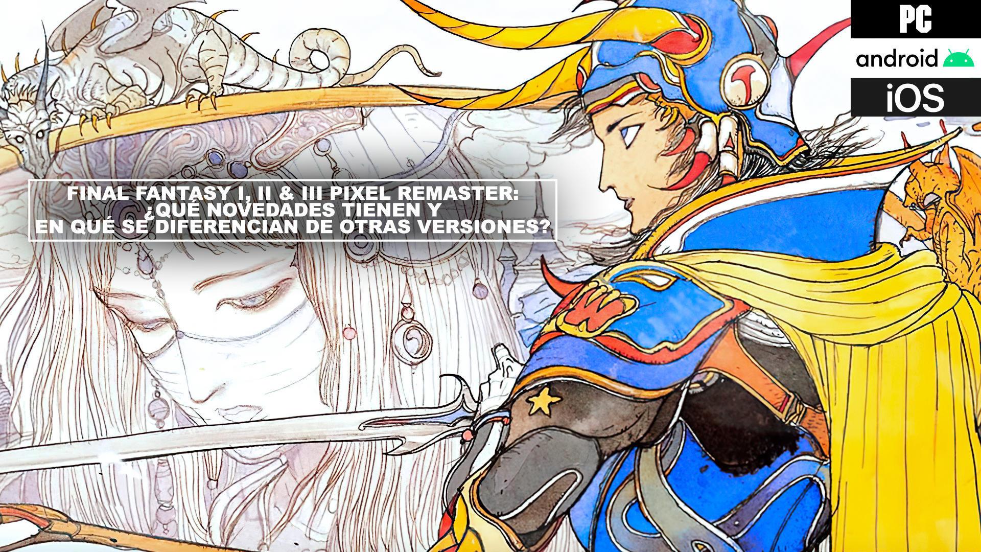Final Fantasy I, II & III Pixel Remaster: qu novedades tienen y en qu se diferencian de otras versiones?