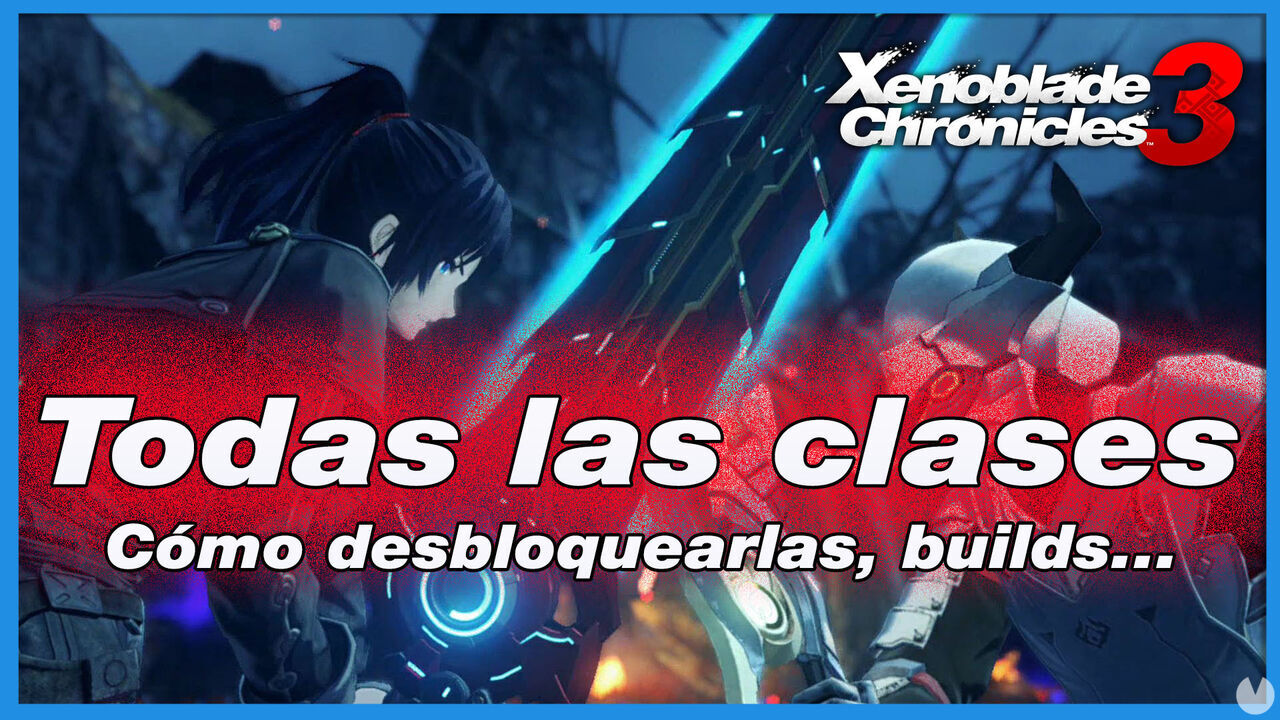 Xenoblade Chronicles 3: todas las clases y cules son las mejores - Xenoblade Chronicles 3