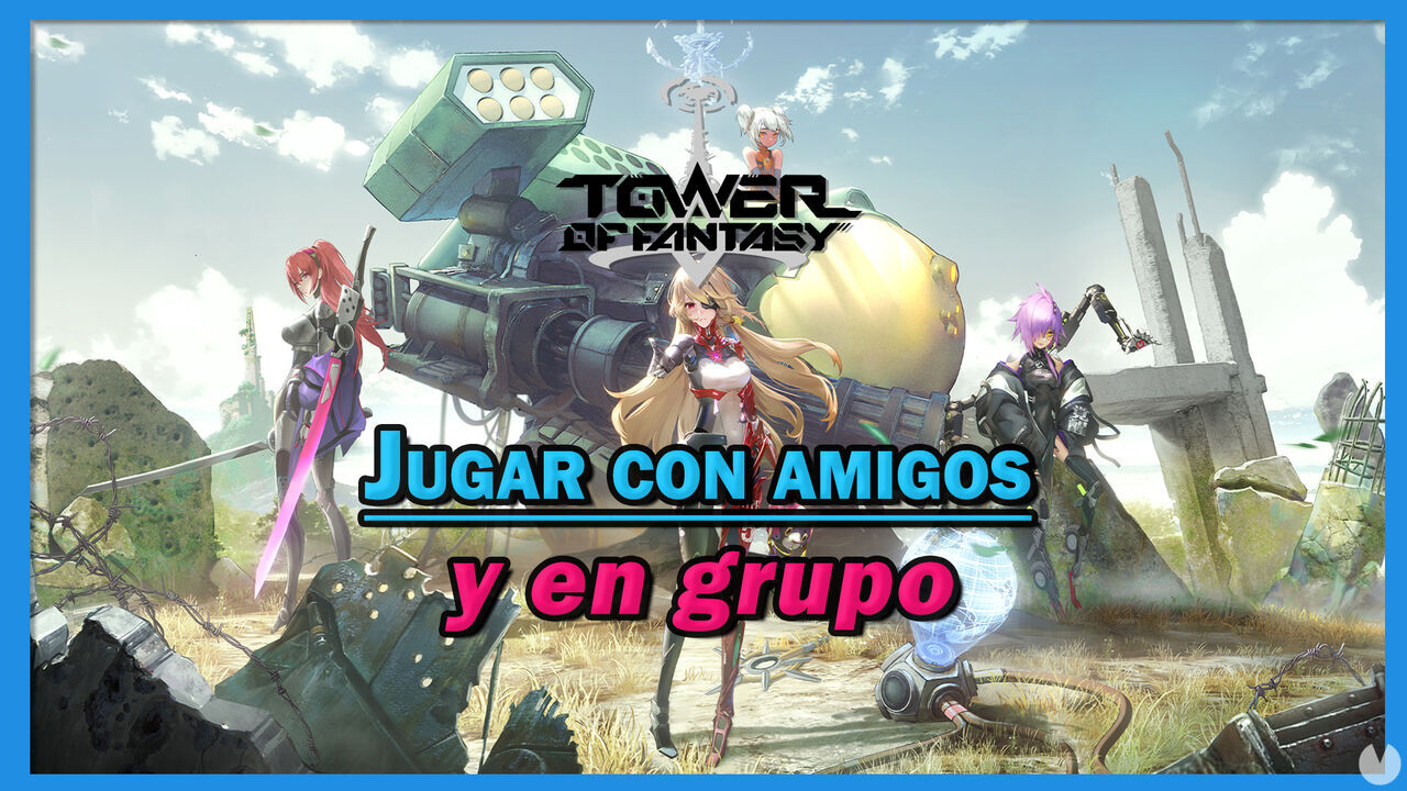 Multijugador en Tower of Fantasy: Agregar e invitar amigos, crear grupos... - Tower of Fantasy