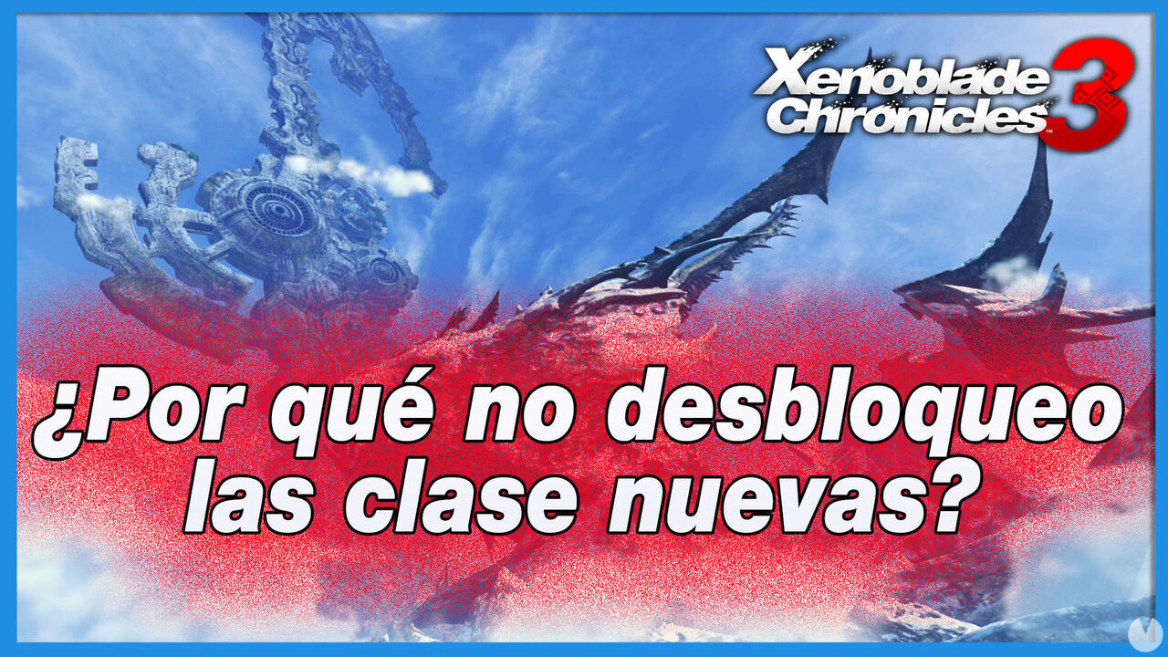 Xenoblade Chronicles 3: Por qu no desbloqueo clases? - SOLUCIN - Xenoblade Chronicles 3