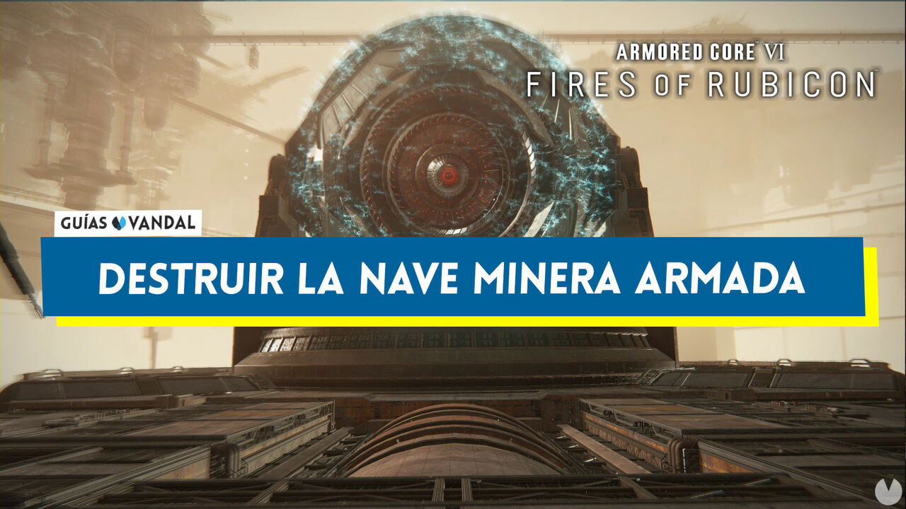 Destruir la nave minera armada en Armored Core 6: Fires of Rubicon al 100% - Armored Core 6: Fires of Rubicon