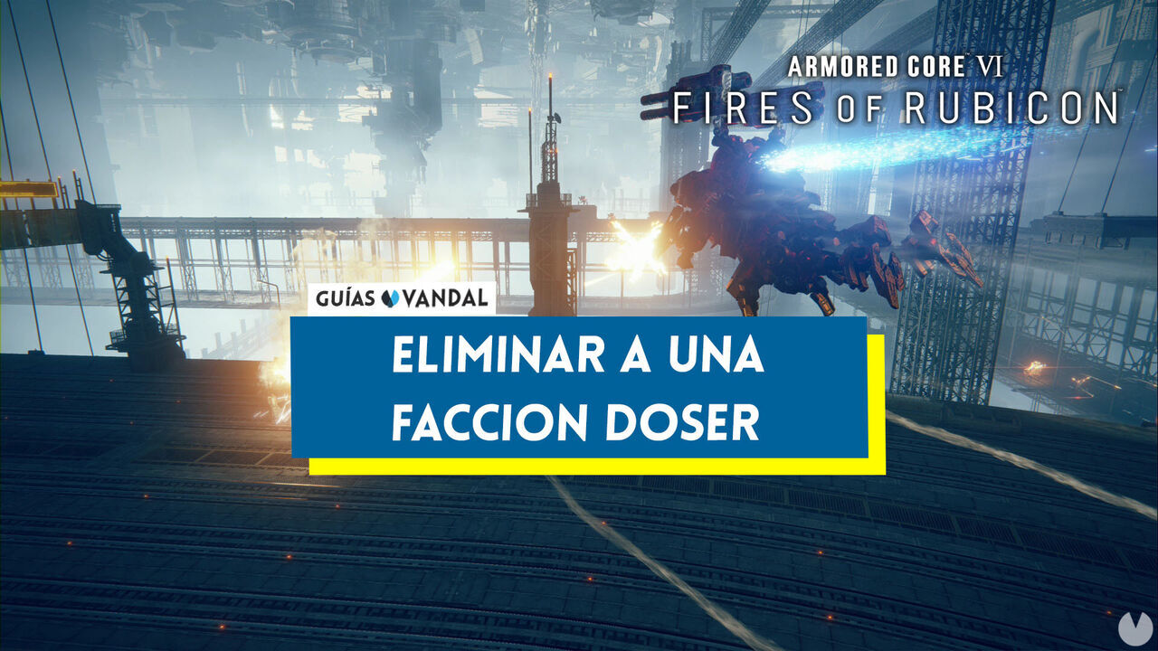 Eliminar a una faccin Doser en Armored Core 6: Fires of Rubicon al 100% - Armored Core 6: Fires of Rubicon