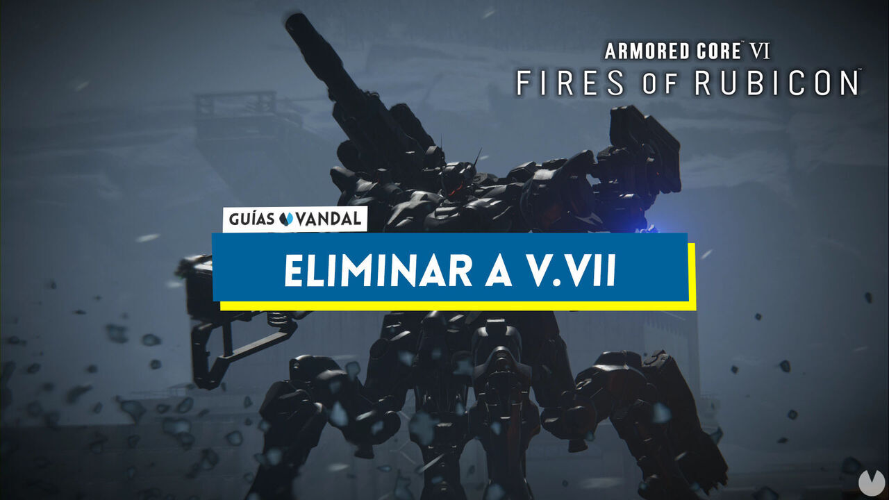 Eliminar a V.VII en Armored Core 6: Fires of Rubicon al 100% - Armored Core 6: Fires of Rubicon
