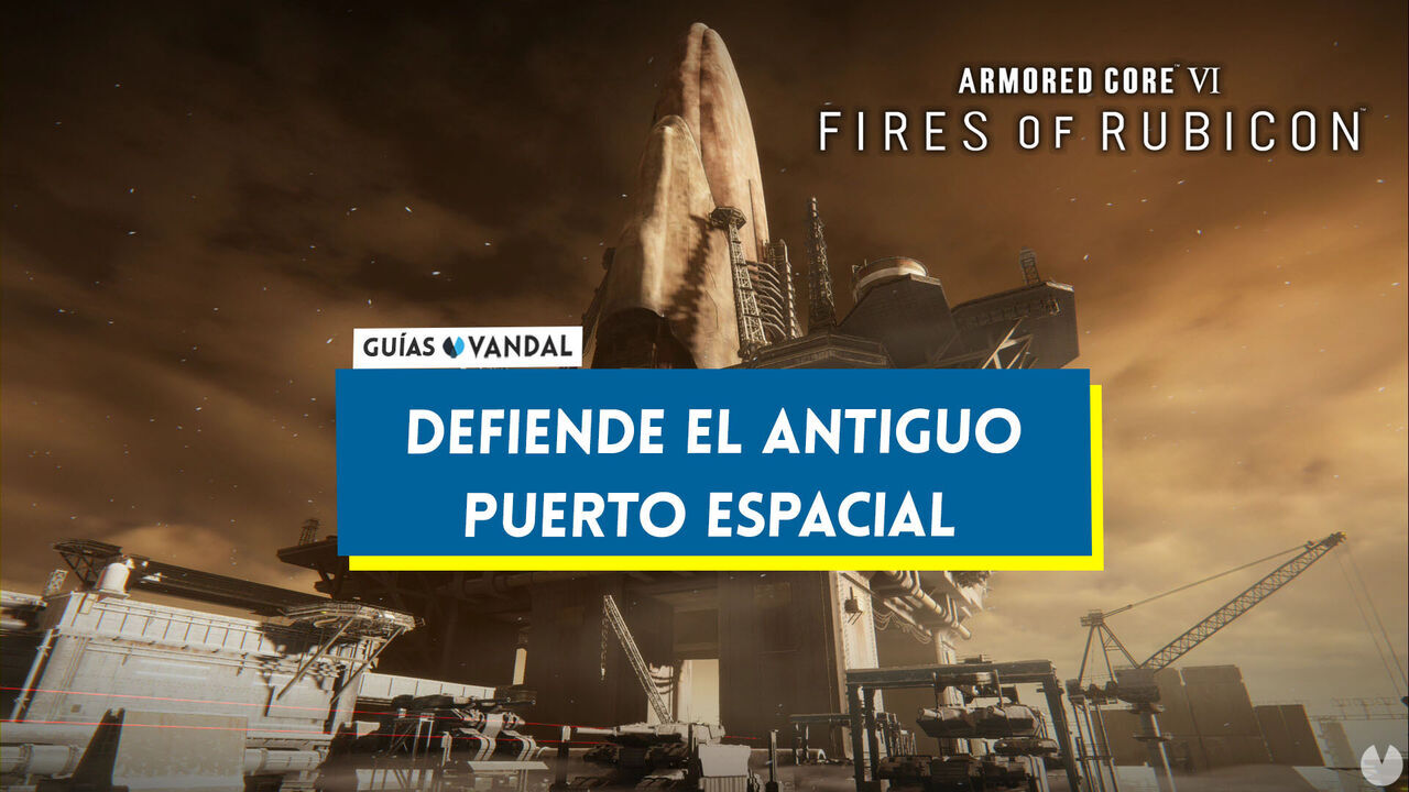 Defiende el antiguo puerto espacial en Armored Core 6: Fires of Rubicon al 100% - Armored Core 6: Fires of Rubicon