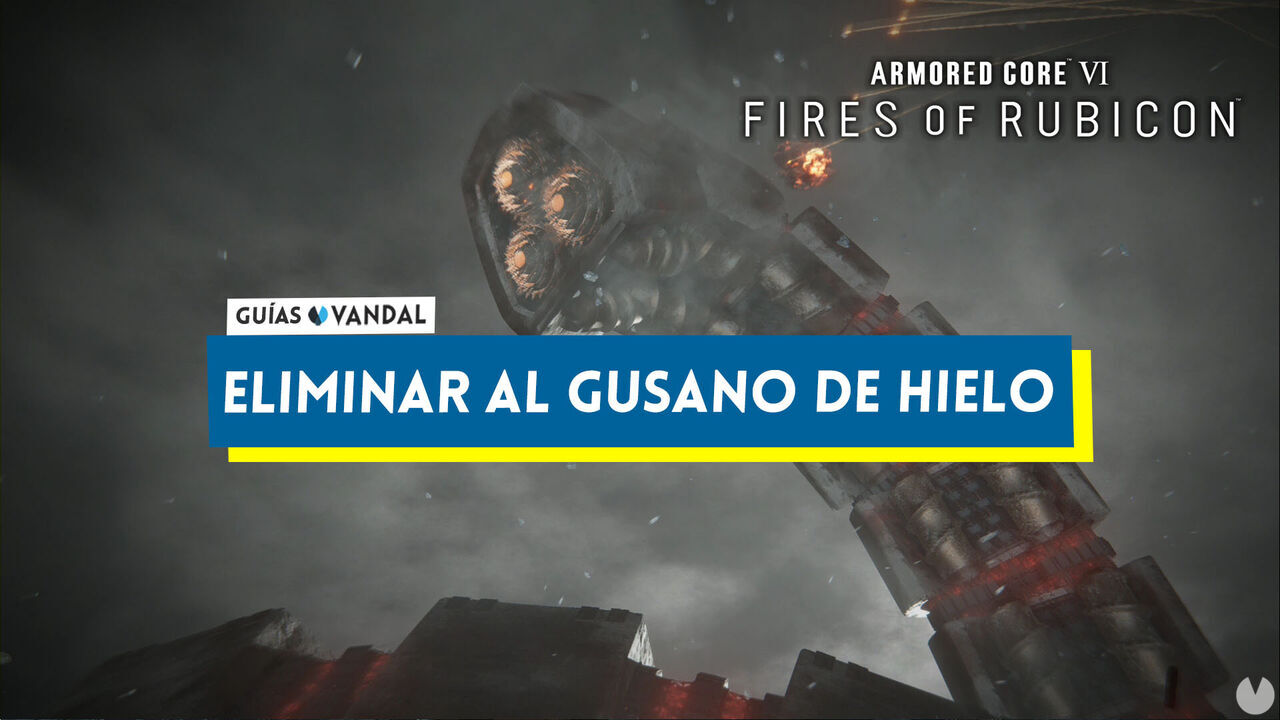 Eliminar al Gusano de Hielo en Armored Core 6: Fires of Rubicon al 100% - Armored Core 6: Fires of Rubicon