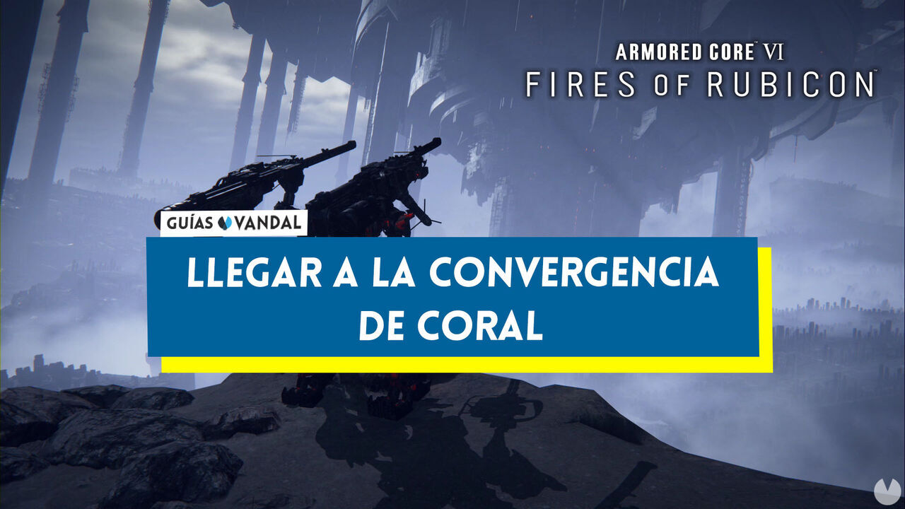 Llegar a la convergencia de Coral en Armored Core 6: Fires of Rubicon al 100% - Armored Core 6: Fires of Rubicon