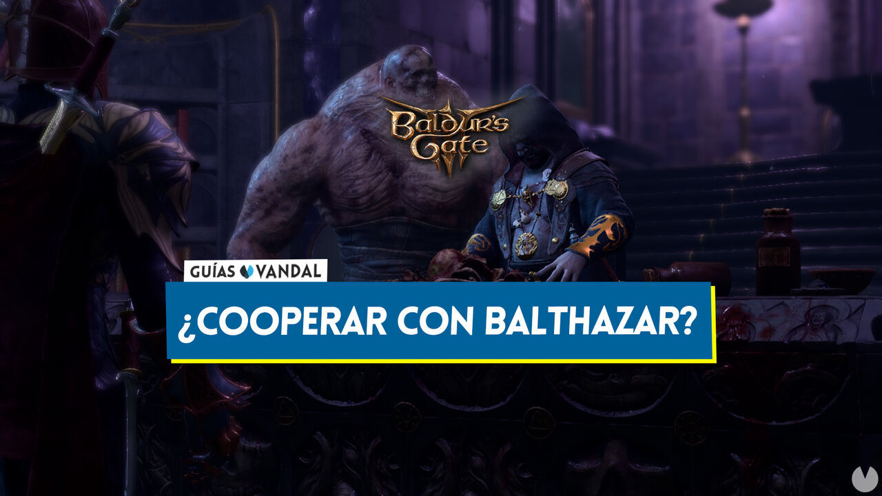 Baldur's Gate 3: Deberas cooperar con Balthazar o es mejor no hacerlo? - Baldur's Gate 3