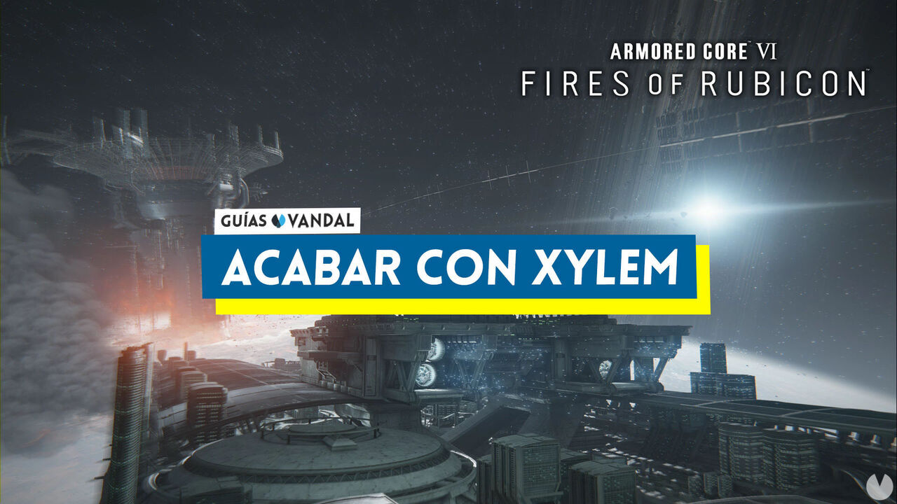 Acabar con Xylem en Armored Core 6: Fires of Rubicon al 100% - Armored Core 6: Fires of Rubicon
