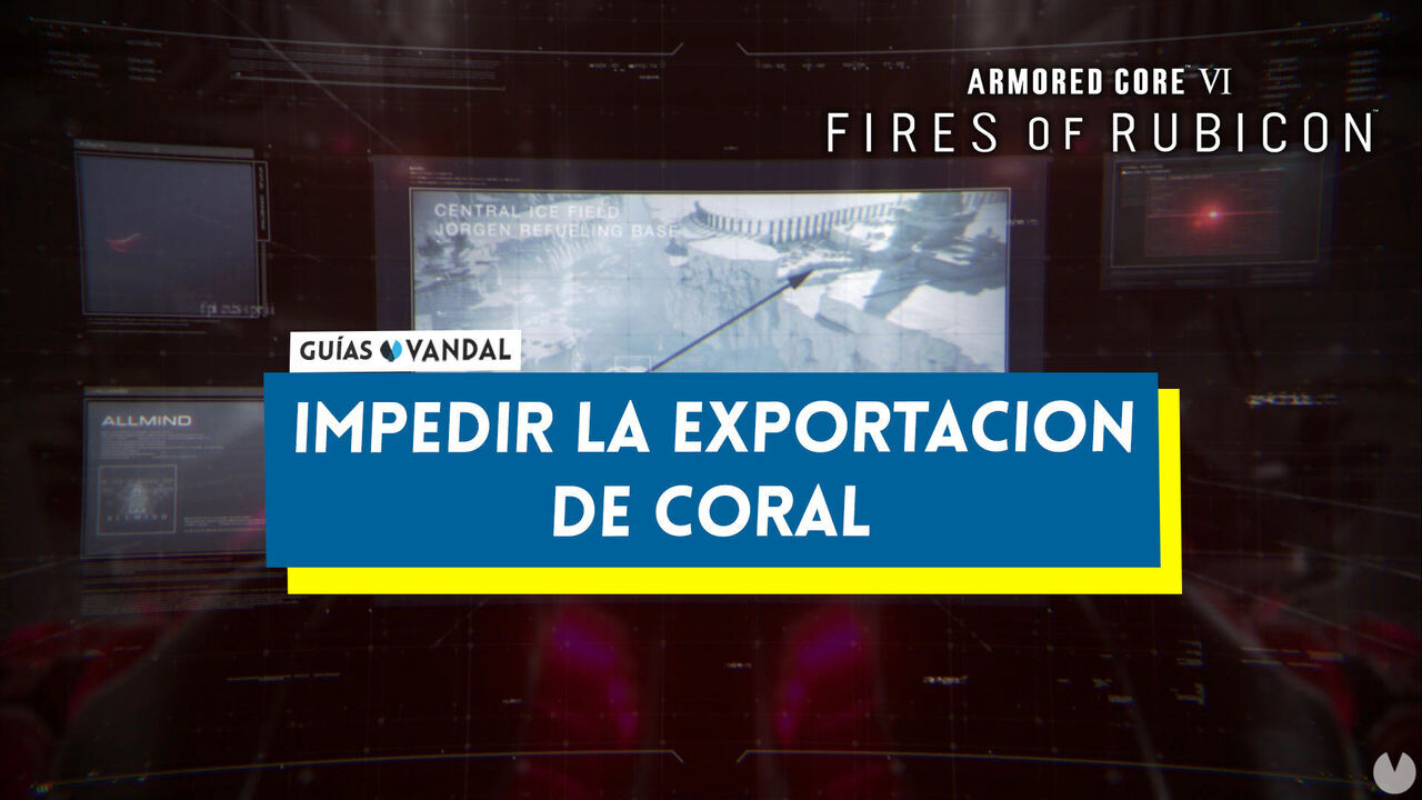 Impedir la exportacin de Coral en Armored Core 6: Fires of Rubicon al 100% - Armored Core 6: Fires of Rubicon