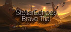 StellarEchoes:BraveTrial