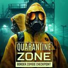 Quarantine Zone: Border Zombie Checkpoint