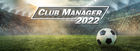 Club Manager 2022
