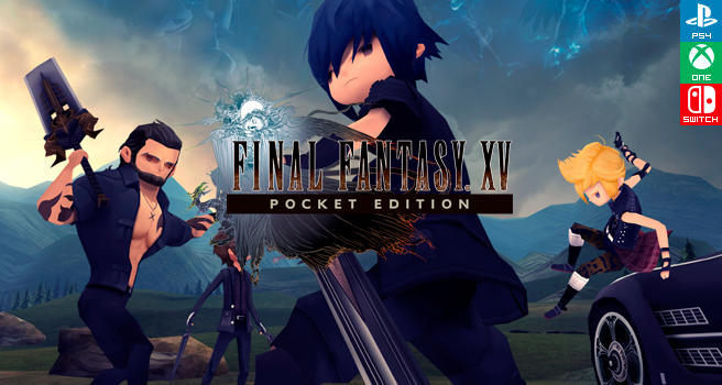 Análisis Final Fantasy XV: Pocket Edition - PS4, Switch, Xbox One