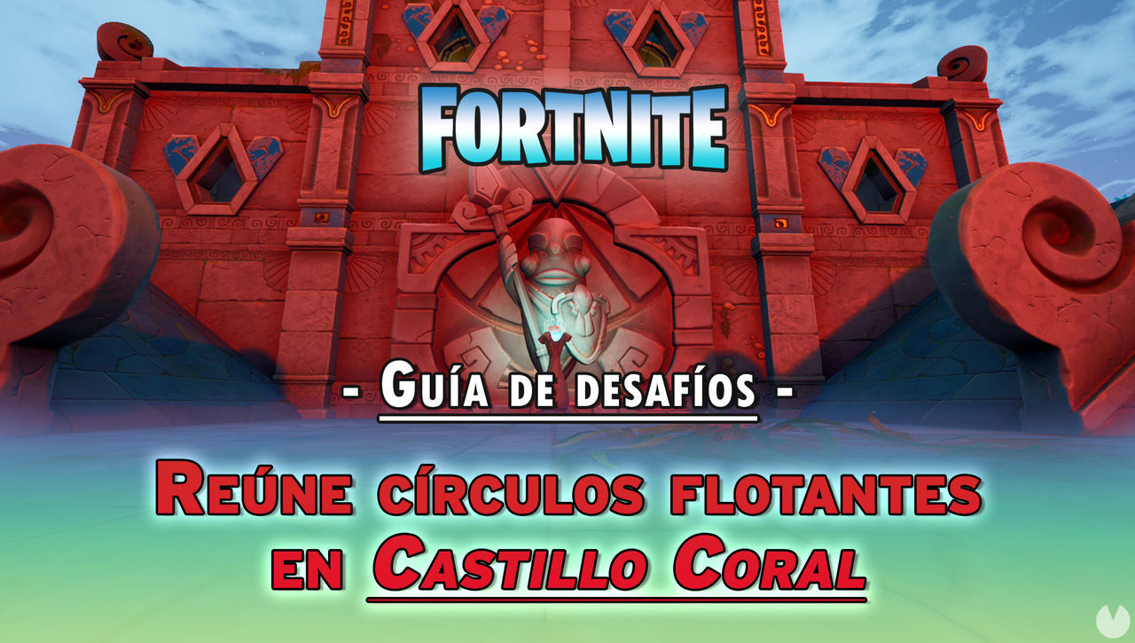 Desafo Fortnite: Rene crculos flotantes en el Castillo Coral - SOLUCIN - Fortnite Battle Royale