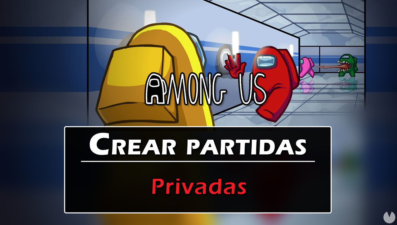 Among Us: Cmo crear partidas privadas y jugar con amigos? - Among Us