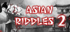Asian Riddles 2