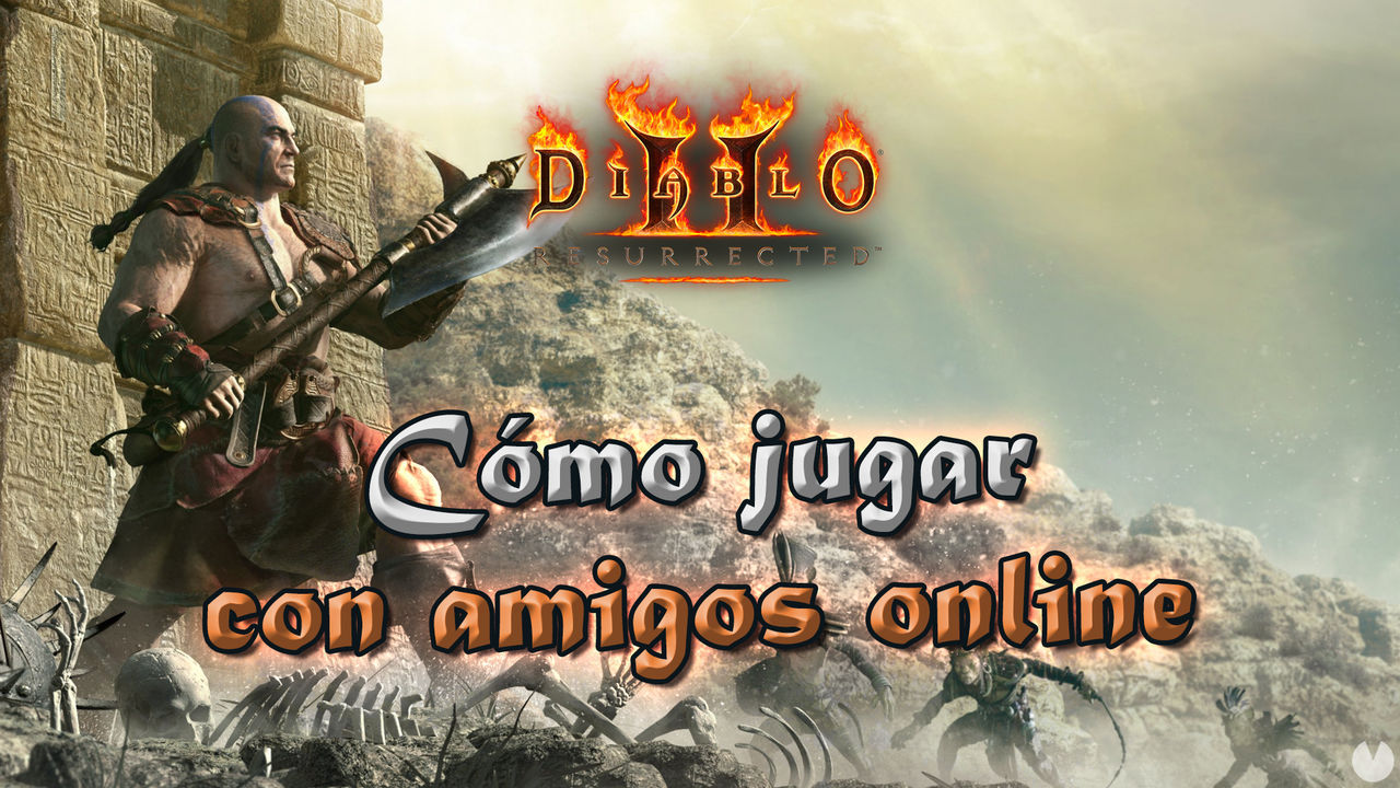 Diablo 2 Resurrected: Cmo jugar con amigos en partidas online? - Diablo 2: Resurrected