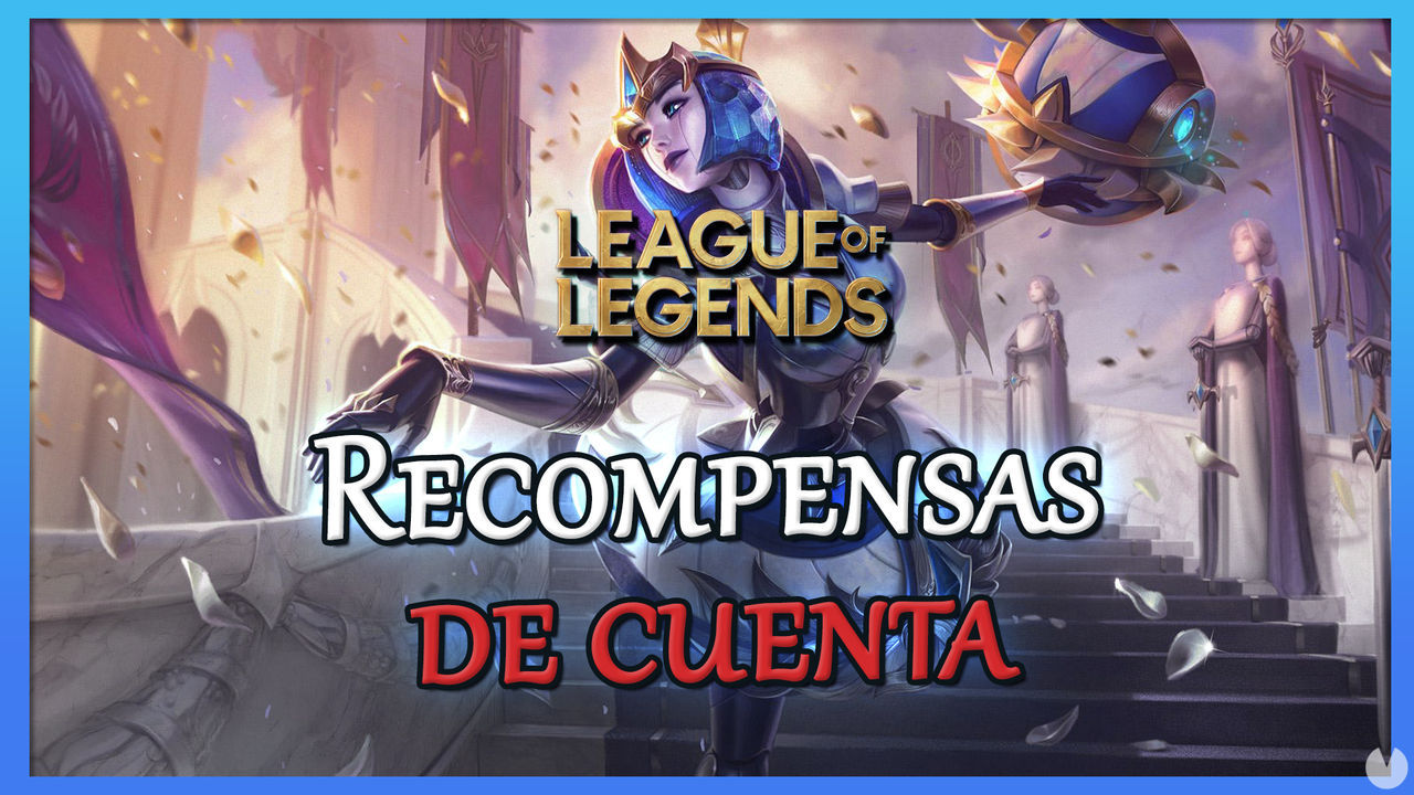 League of Legends: TODAS las recompensas por subir de nivel tu cuenta - League of Legends